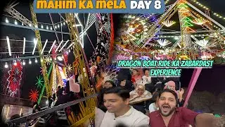 Mahim Ka Mela Day 8 | Dragon Boat Ride Ka Zabardast Experience | Mumbai Biggest Fair | Mahim Dargah