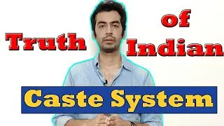 Truth of Indian Caste System. Logic behind Caste System in India. How is Caste system being misused.