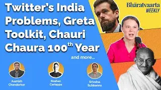 Bharatvaarta Weekly #27 | Twitter's India problems, Greta Toolkit Tweet, Chauri Chaura Centenary...