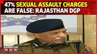 Rajasthan DGP's Shocking Claim On Rape Cases, Says '47% Of Sexual Assault Charges Are False'