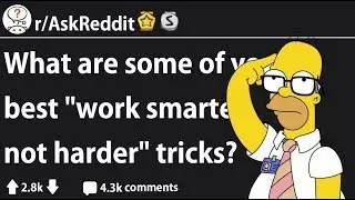 Ways To 'Work Smarter, Not Harder' (r/AskReddit)