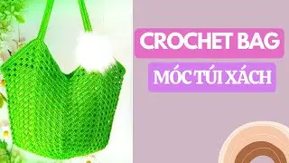 Crochet granny square bottom bag | M&oacute;c t&uacute;i đ&aacute;y vu&ocirc;ng họa tiết mắc lưới lớn (P1)