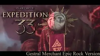 Clair Obscur: Expedition 33 - Gestral Merchant EPIC ROCK VERSION