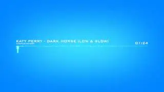 Katy Perry - Dark Horse (Low & Slow)
