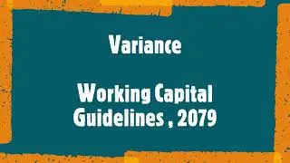 Working Capital Guidelines (Variance Analysis) NRB Part 2; Variance Analysis in WC