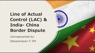 What is Line of Actual Control (LAC)  and India- China Border Dispute | UPSC CSE | Satyanarayan, IPS