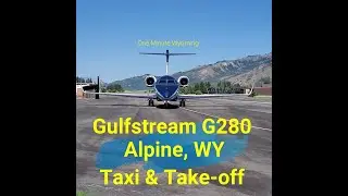 One Minute Wyoming - Nice G280 Taxi & Take-off - Alpine, WY #gulfstream #g280 #alpinewyoming #takoff
