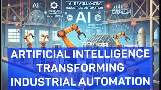 Artificial Intelligence and Industrial Automation: Transforming the Future of Industry