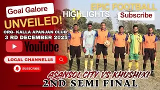 ASANSOL CITY (3)🆚️(2) KHUSHI XI || 2ND SEMI FINAL || ORG BY KALLA APANJAN CLUB
