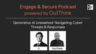 OutThink | Generative AI Unleashed  Navigating Cyber Threats & Responses