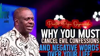 Why You Must Cancel Evil Confessions and Negative Words Over Your Life | Pastor Poju Oyemade