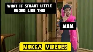 what if Stuart little ended like this / Stuart little spoof / mokka videoes / RD 😂😂😂
