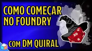 COMO COME&Ccedil;AR NO FOUNDRY VTT | COM DM QUIRAL