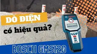 Máy Dò Điện Âm Tường Bosch GMS120 Có Hiệu Quả Không?