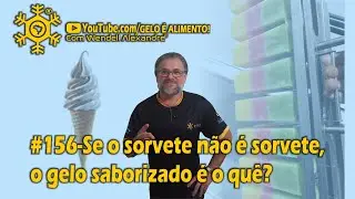 #156-SE O SORVETE NÃO É SORVETE, O GELO SABORIZADO É O QUÊ?