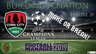 FM19 | Building A Nation | Cork City | Episode 21 | Make or Break!