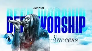Deep Worship with Minister Success