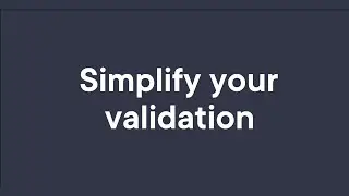 Simplify your validation