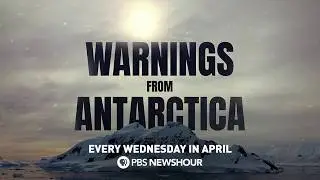 PBS NewsHour series &ldquo;Warnings from Antarctica&rdquo; to debut in April 2019