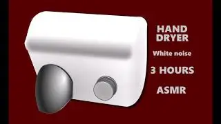 Hand dryer - ASMR - 3 hours - White noise to sleep, concentrate...