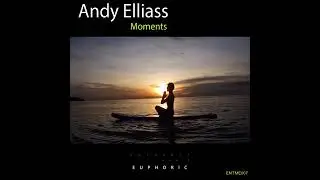 Andy Ellias - Moments (Original Mix) Uplifting Trance 2021