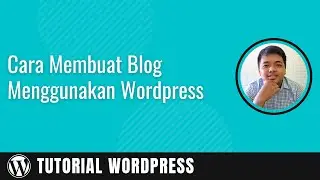 Cara Membuat Blog Gratis di Wordpress Bagi Pemula