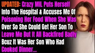 UPDATED: Crazy MIL Puts Herself Into The Hospital & Accuses Me Of Poisoning Her Food When She