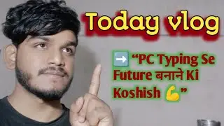 PC typing se future बनाने की कोशिश || vlog video|| aman vlogs world 