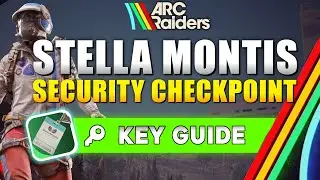 ARC Raiders: где использовать ключ на контрольно-пропускном пункте Stella Montis Security? Руково...
