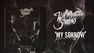 Within Shadows - My Sorrow