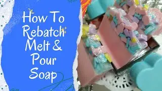 How To Rebatch Melt And Pour Soap