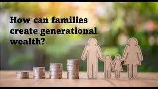 How Can Families Create Generational Wealth? The Elevate! Talk Show Episode 35