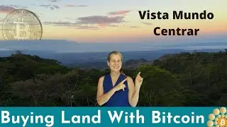 Buying Land With Bitcoin Vista Mundo Community - Costa Rica Pura Vida!