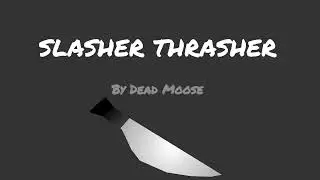 Slasher Thrasher - Official Moosic Video