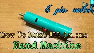 How To Make all in one Hand Machine
