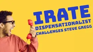 Irate Dispensationalist Calls In To Challenge Steve Gregg on The Narrow Path 2.7.2024