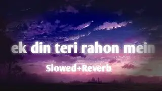 Ek Din Teri Raahon Mein ✨ LoFi Remix | Relaxing Bollywood Vibes
