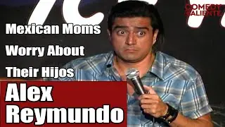 Mexican Mom's Worry Too Much | Alex Reymundo | Comedy Caliente
