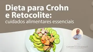 Dieta para Crohn e Retocolite: cuidados alimentares essenciais | Prof. Dr. Luiz Carneiro CRM 22761