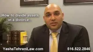 NY Divorce Law - Equitable Distribution - How to Divide Marital Assets - Yasha Tehrani, Esq.