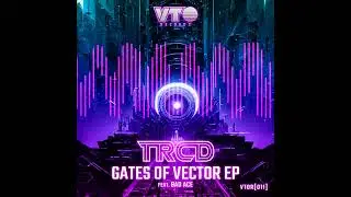 TRCD f/ BAD ACE- GATES OF VECTOR EP- VTO RECORDS- 2023