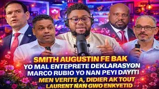 SMITH AUGUSTIN FE BAK, MARCO RUBIO PALE SOU AYITI, MEN VERITE A, DIDIER AK LAURENT GEN GWO ENKYETID