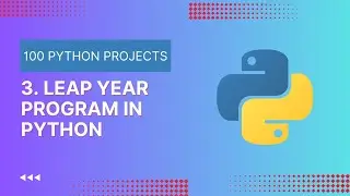 3. Python Leap Year Program | Learn Python By Programs and Projects