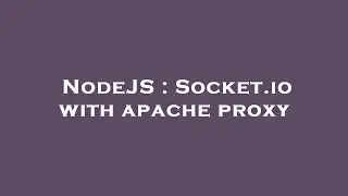 NodeJS : Socket.io with apache proxy