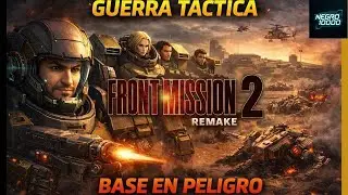 FRONT MISSION 2: Remake | Cuando la T&Aacute;CTICA Vale m&aacute;s que el FUEGO ⚔️ | [2026]