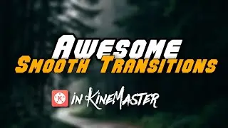 Awesome Smooth Transitions in KineMaster || KineMaster Tutorials || JDK edits