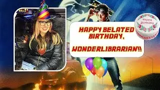 WonderLibrarian - HAPPY BELATED TWO YEARS ON YOUTUBE!!