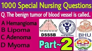 1000 Most Important Nursing Questions for DSSSB,BHU,AIIMS&Navodaya | Part~2 | Nursing Trends
