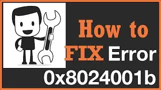 How to Fix Windows 10 Error Code 0x8024001b