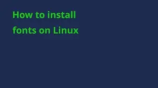 How to install fonts on Linux the easy way